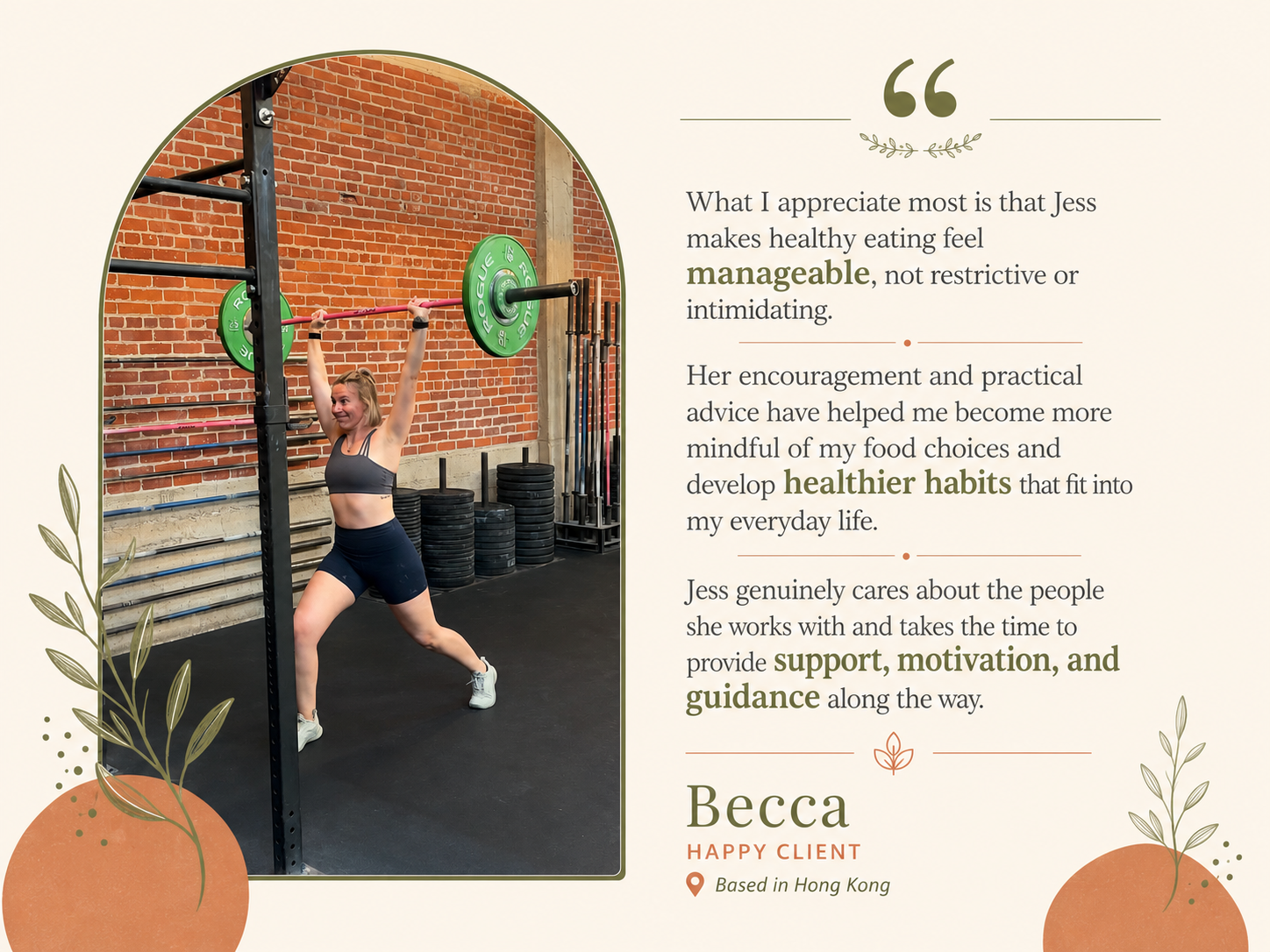 Testimonial from Becca, based in Hong Kong: "What I appreciate most is that Jess makes healthy eating feel manageable, not restrictive or intimidating. Her encouragement and practical advice have helped me become more mindful of my food choices and develop healthier habits that fit into my everyday life. Jess genuinely cares about the people she works with and takes the time to provide support, motivation, and guidance along the way." — Becca, teacher, VIP Client